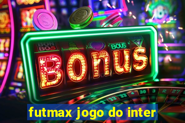 futmax jogo do inter